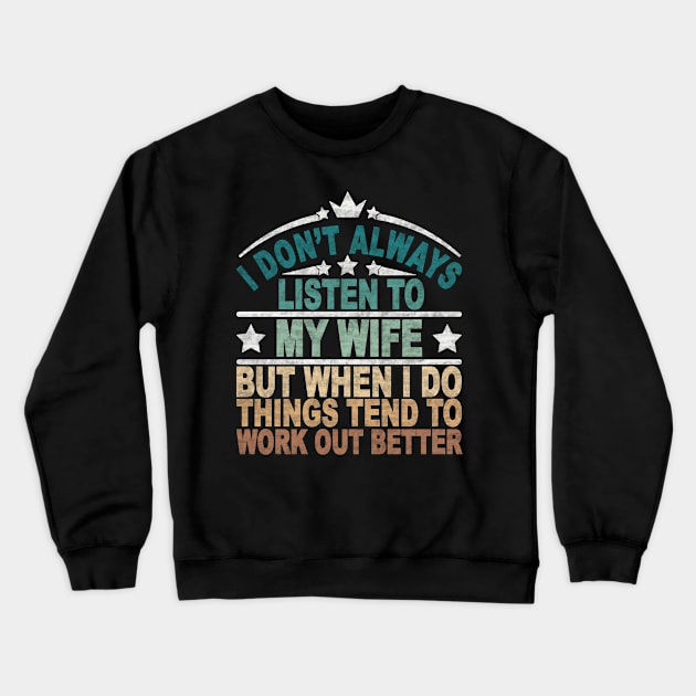 I don't always listen to my wife Crewneck Sweatshirt by SilverTee